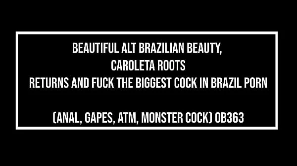 Beautiful alt Brazilian beauty, Caroleta Roots returns and fuck the biggest cock in Brazil porn (Anal, gapes, ATM, monster cock) OB363